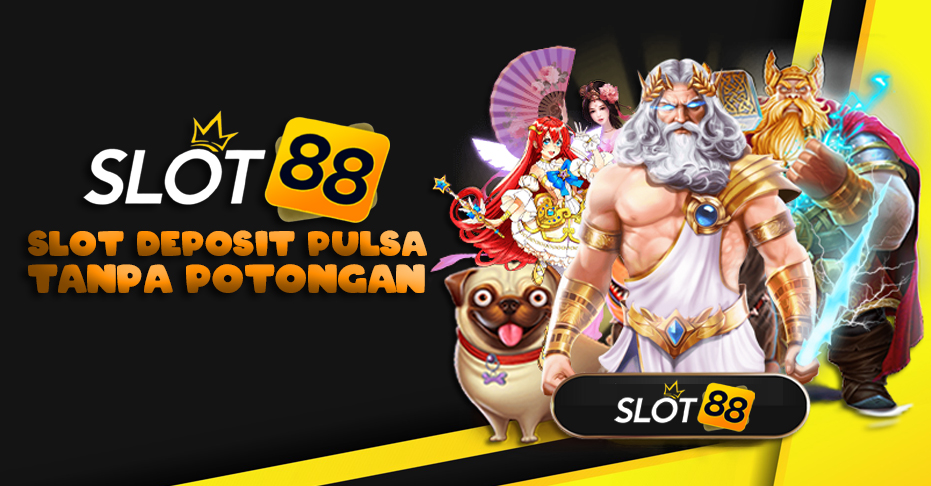 Deposit Slot Pakai Pulsa Tri Aman dan Cepat